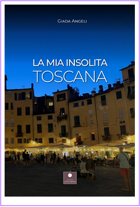 La mia insolita Toscana