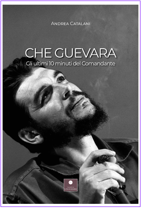Che Guevara. Gli ultimi 10 minuti del Comandante